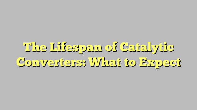 The Lifespan of Catalytic Converters: What to Expect